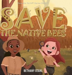 Save the Native Bees - Stahl, Bethany