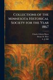 Collections of the Minnesota Historical Society for the Year 1867 Collections of the Minnesota Historical Society for the Year 1867