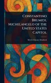 Constantino Brumidi, Michelangelo of the United States Capitol Constantino Brumidi, Michelangelo of the United States Capitol