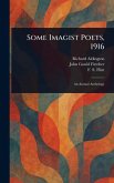 Some Imagist Poets, 1916 Some Imagist Poets, 1916