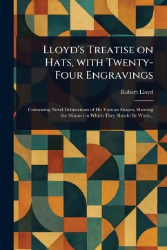 Lloyd's Treatise on Hats, With Twenty-Four Engravings - Lloyd, Robert