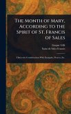 The Month of Mary, According to the Spirit of St. Francis of Sales The Month of Mary, According to the Spirit of St. Francis of Sales