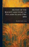 Mutiny of the Bounty and Story of Pitcairn Island 1790-1894 Mutiny of the Bounty and Story of Pitcairn Island 1790-1894
