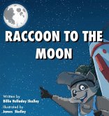 Raccoon to the Moon Raccoon to the Moon