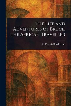 Cover The Life and Adventures of Bruce, the African Traveller