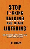 Stop F*cking Talking and Start Listening Stop F*cking Talking and Start Listening