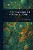Meteorology; or, Weather Explained