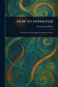How to Hypnotize - Anonymous How to Hypnotize - Anonymous