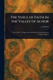 The Voice of Faith in the Valley of Achor The Voice of Faith in the Valley of Achor
