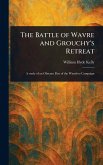The Battle of Wavre and Grouchy's Retreat