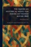 The American Historical Novel (on American Themes) Before 1860 The American Historical Novel (on American Themes) Before 1860