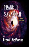 Frankly Savannah *TWO & TWO THIRDS Frankly Savannah *TWO & TWO THIRDS