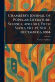 Chambers's Journal of Popular Literature, Science, and Art, Fifth Series, No. 49, Vol. I, December 6, 1884