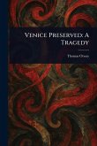 Venice Preserved Venice Preserved