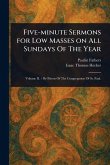 Five-minute Sermons for Low Masses on All Sundays Of The Year Five-minute Sermons for Low Masses on All Sundays Of The Year