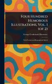 Four Hundred Humorous Illustrations, Vol. 1 (of 2) Four Hundred Humorous Illustrations, Vol. 1 (of 2)