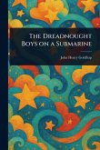 The Dreadnought Boys on a Submarine The Dreadnought Boys on a Submarine