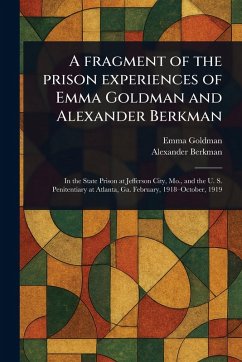 A Fragment of the Prison Experiences of Emma Goldman and Alexander Berkman - Goldman, Emma; Berkman, Alexander