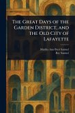 The Great Days of the Garden District, and the Old City of Lafayette The Great Days of the Garden District, and the Old City of Lafayette