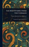 Sacred Hymns From the German Sacred Hymns From the German