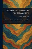 The Boy Travellers in South America The Boy Travellers in South America