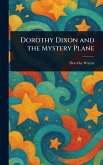 Dorothy Dixon and the Mystery Plane Dorothy Dixon and the Mystery Plane