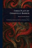 Three Plays by Granville-Barker Three Plays by Granville-Barker