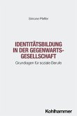 Identitätsbildung in der Gegenwartsgesellschaft Identitätsbildung in der Gegenwartsgesellschaft