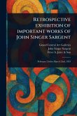 Retrospective Exhibition of Important Works of John Singer Sargent Retrospective Exhibition of Important Works of John Singer Sargent