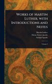 Works of Martin Luther, With Introductions and Notes Works of Martin Luther, With Introductions and Notes