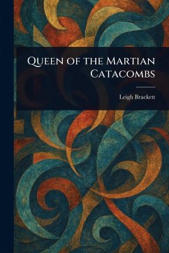 Queen of the Martian Catacombs - Brackett, Leigh