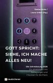 Gott spricht: Siehe, ich mache alles neu! Gott spricht: Siehe, ich mache alles neu!