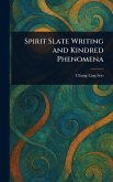 Spirit Slate Writing and Kindred Phenomena Spirit Slate Writing and Kindred Phenomena