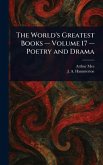 The World's Greatest Books - Volume 17 - Poetry and Drama The World's Greatest Books - Volume 17 - Poetry and Drama
