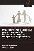 Przygotowanie pacjentów pediatrycznych do leczenia za pomoc¿ terapii wi¿zk¿ protonów Przygotowanie pacjentów pediatrycznych do leczenia za pomoc¿ terapii wi¿zk¿ protonów