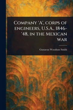 Cover Company 'A', Corps of Engineers, U.S.A., 1846-'48, in the Mexican War