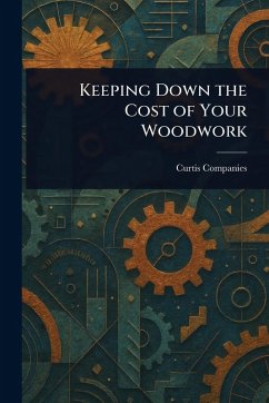 Cover Keeping Down the Cost of Your Woodwork