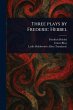 Three Plays by Frederic Hebbel - Bild 1