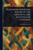 Platonism in English Poetry of the Sixteenth and Seventeenth Centuries Platonism in English Poetry of the Sixteenth and Seventeenth Centuries