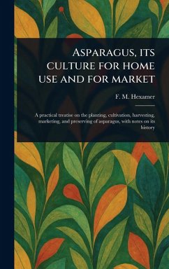 Cover Asparagus, Its Culture for Home Use and for Market