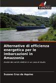 Alternative di efficienza energetica per le imbarcazioni in Amazzonia Alternative di efficienza energetica per le imbarcazioni in Amazzonia