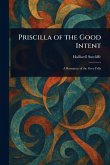 Priscilla of the Good Intent Priscilla of the Good Intent