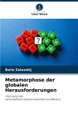 Metamorphose der globalen Herausforderungen Metamorphose der globalen Herausforderungen
