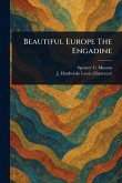 Beautiful Europe The Engadine Beautiful Europe The Engadine
