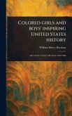 Colored Girls and Boys' Inspiring United States History Colored Girls and Boys' Inspiring United States History
