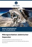 Mikrogravitation elektrischer Separator