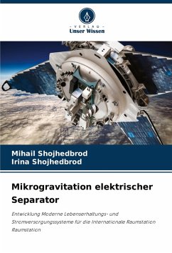 Mikrogravitation elektrischer Separator - Shojhedbrod, Mihail;Shojhedbrod, Irina Mikrogravitation elektrischer Separator - Shojhedbrod, Mihail;Shojhedbrod, Irina