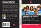 Promover a educação na RDC utilizando ferramentas NTIC Promover a educação na RDC utilizando ferramentas NTIC