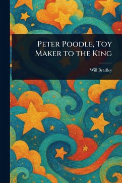 Peter Poodle, Toy Maker to the King - Bradley, Will