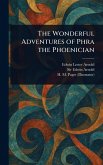 The Wonderful Adventures of Phra the Phoenician The Wonderful Adventures of Phra the Phoenician
